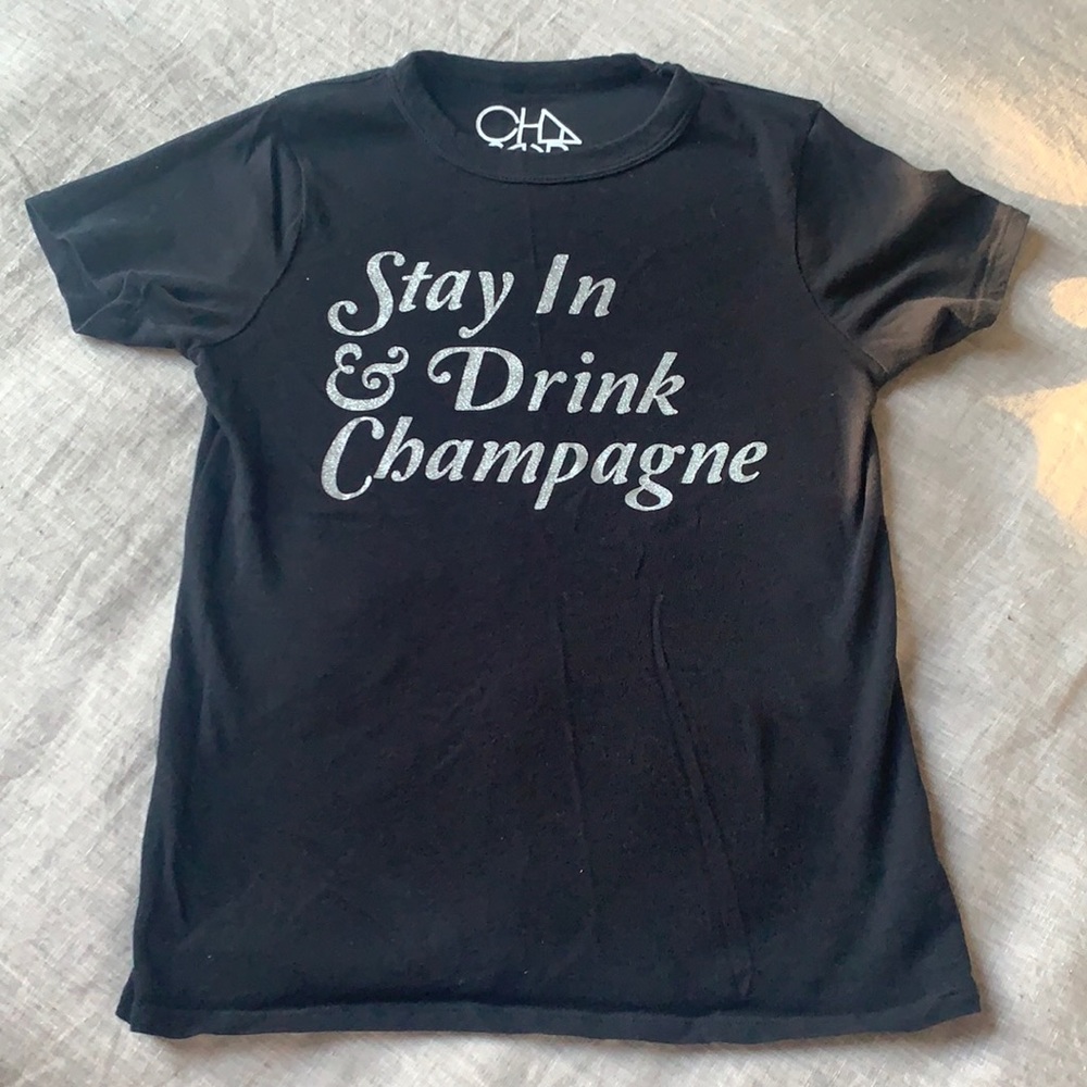 Chaser: “stay in and drink champagne” tee